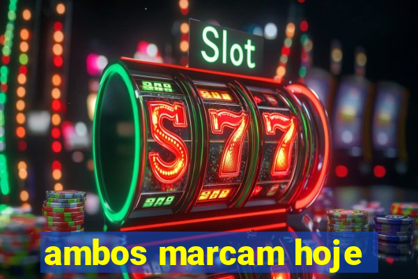 ambos marcam hoje