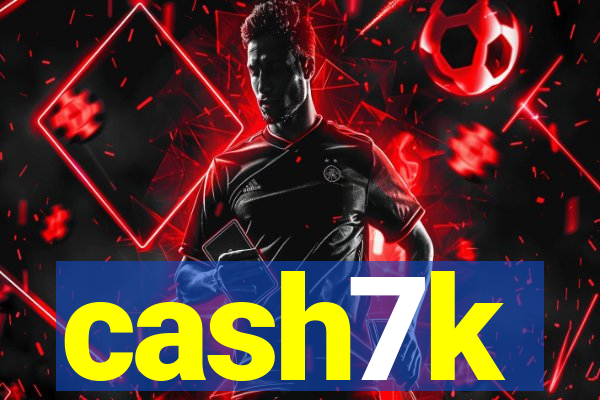 cash7k