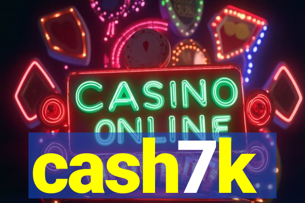 cash7k