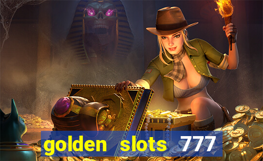 golden slots 777 paga mesmo