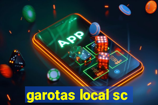 garotas local sc