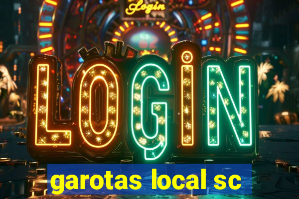 garotas local sc