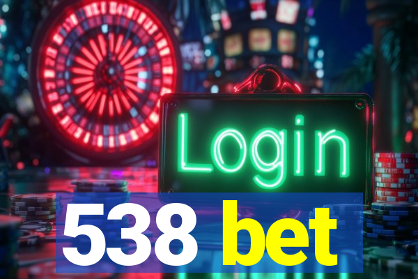 538 bet