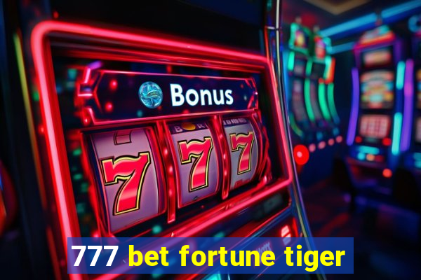 777 bet fortune tiger