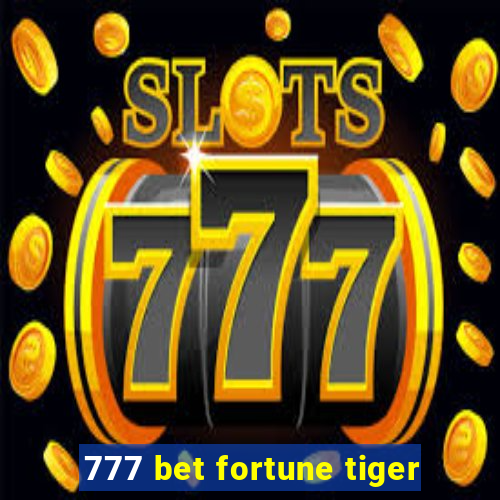 777 bet fortune tiger