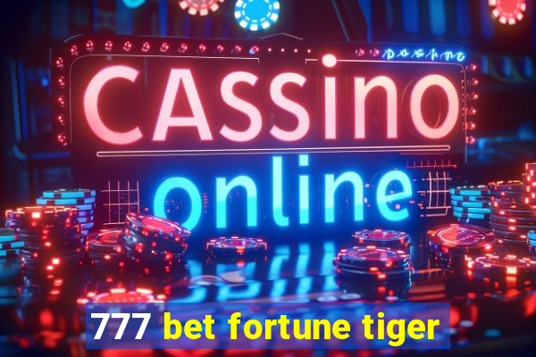 777 bet fortune tiger