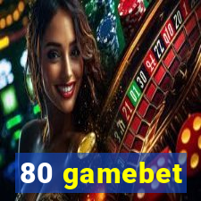 80 gamebet