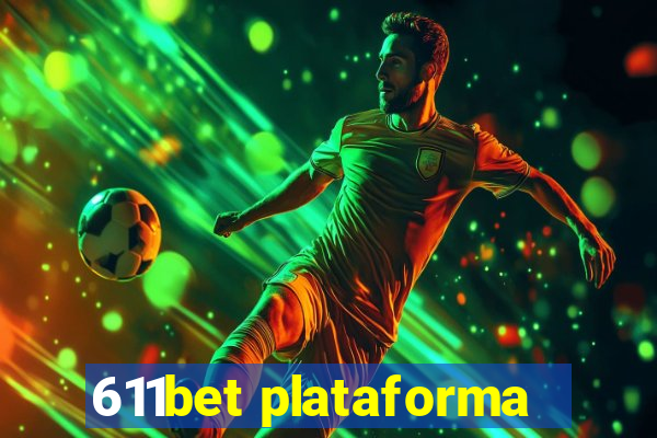 611bet plataforma