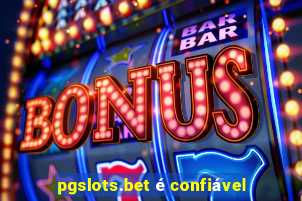 pgslots.bet é confiável