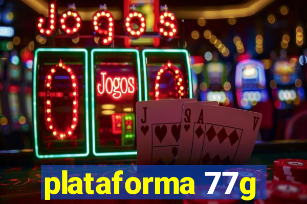 plataforma 77g