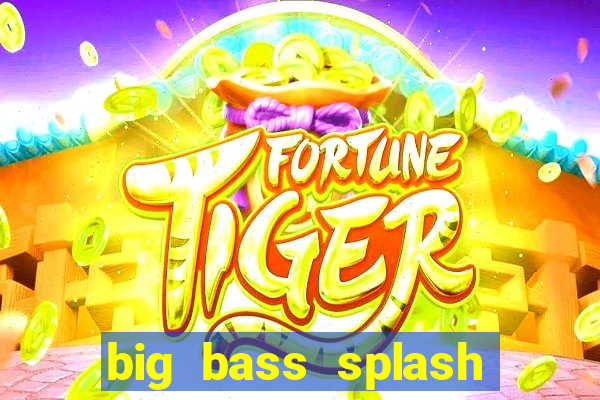 big bass splash demo betano