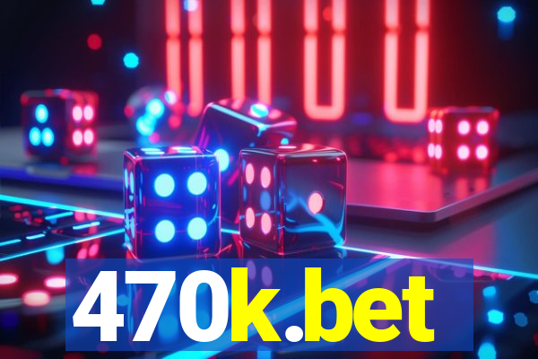 470k.bet