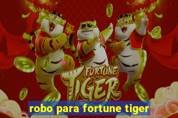 robo para fortune tiger