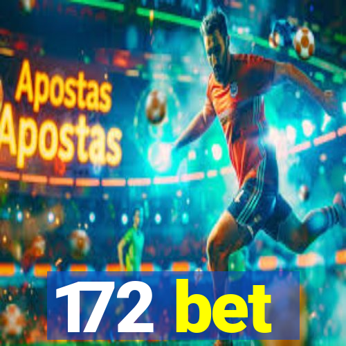 172 bet