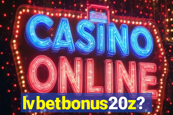 lvbetbonus20z?