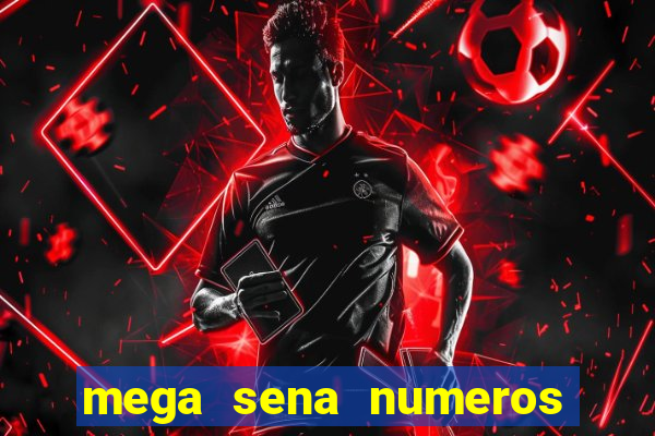 mega sena numeros que mais saem