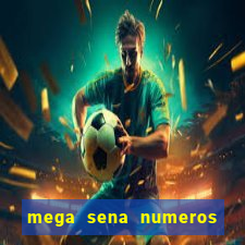 mega sena numeros que mais saem