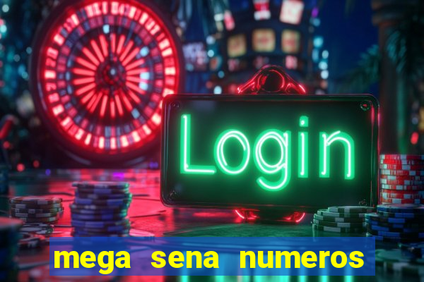 mega sena numeros que mais saem