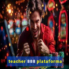 teacher 888 plataforma