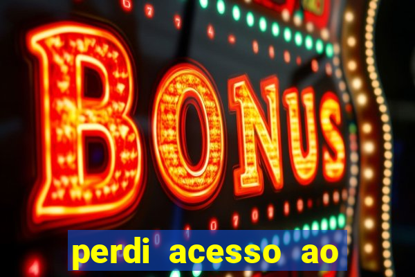 perdi acesso ao google authenticator