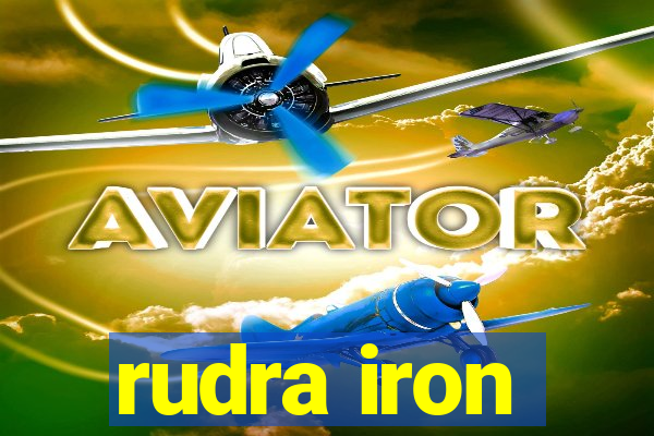 rudra iron