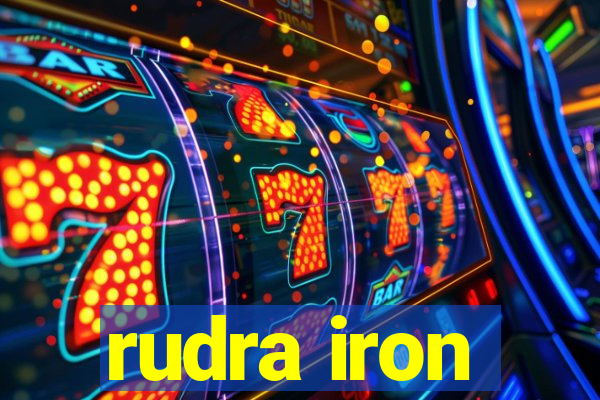 rudra iron