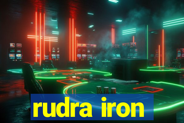 rudra iron