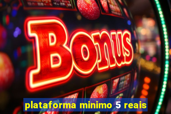 plataforma minimo 5 reais