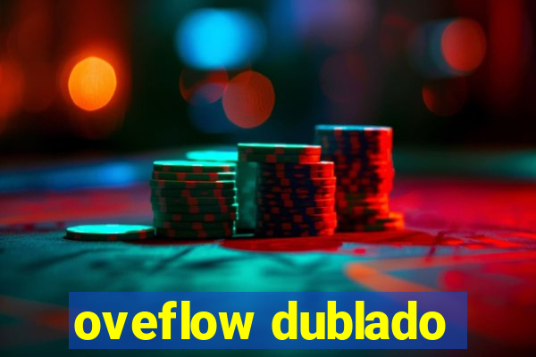 oveflow dublado