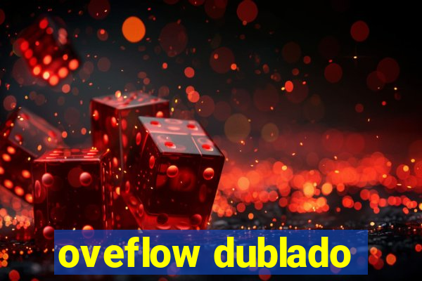 oveflow dublado