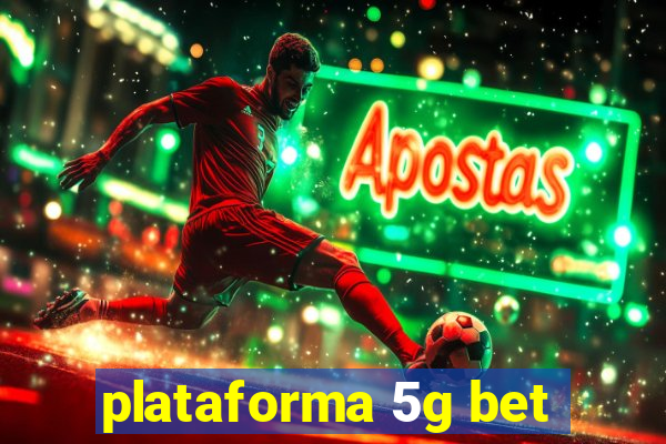 plataforma 5g bet