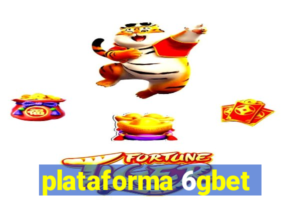 plataforma 6gbet