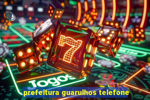 prefeitura guarulhos telefone