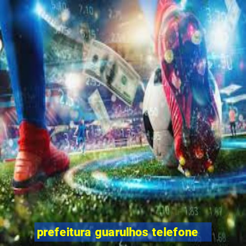 prefeitura guarulhos telefone