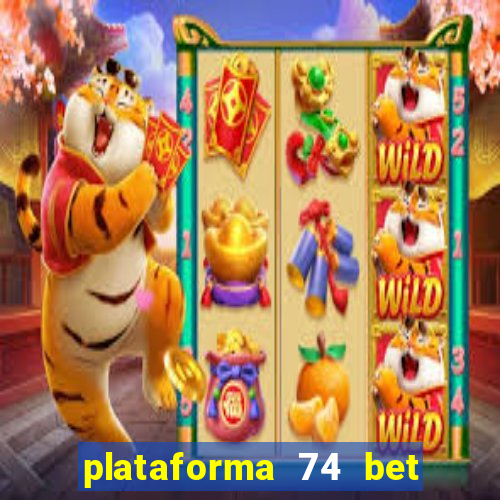 plataforma 74 bet é confiável