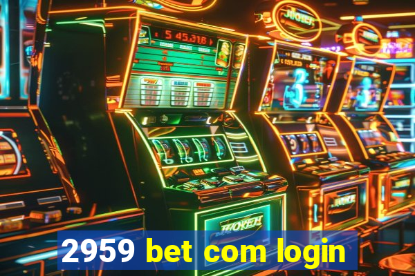 2959 bet com login