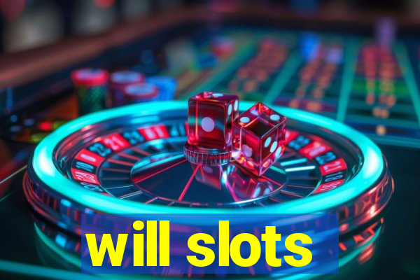 will slots