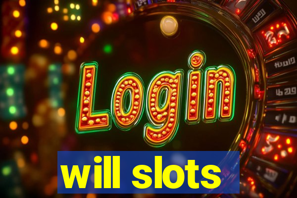 will slots