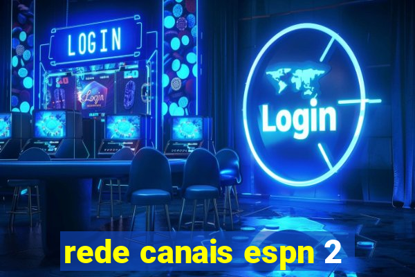 rede canais espn 2