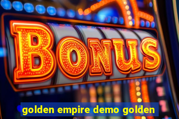 golden empire demo golden