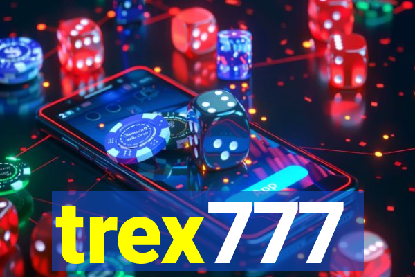 trex777