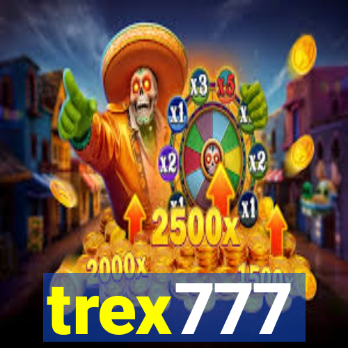 trex777