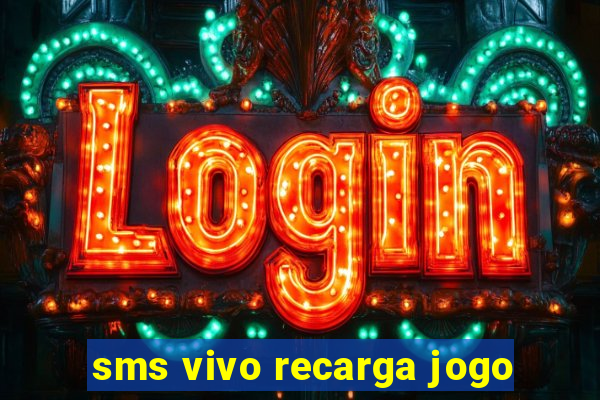 sms vivo recarga jogo