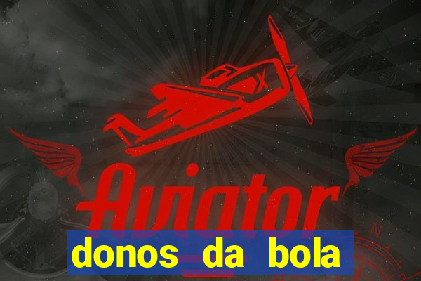 donos da bola bahia net