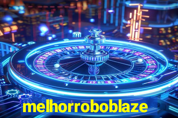 melhorroboblaze