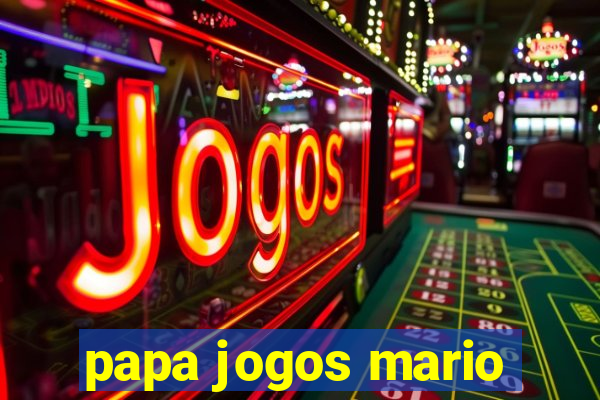 papa jogos mario