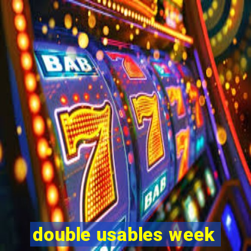 double usables week