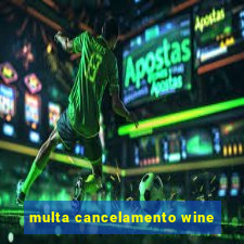 multa cancelamento wine