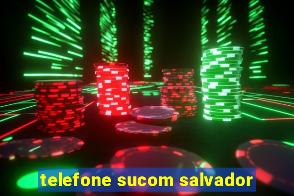 telefone sucom salvador