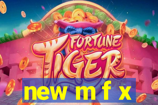 new m f x